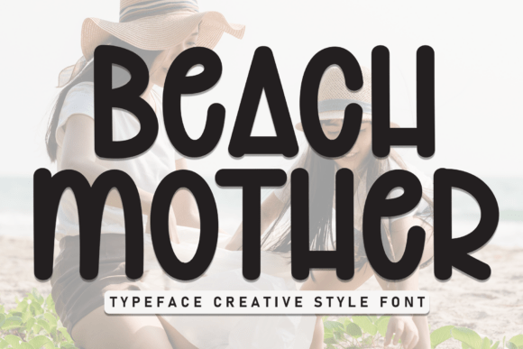 Beach Mother: A Fun and Relaxing Display Font for Marketers