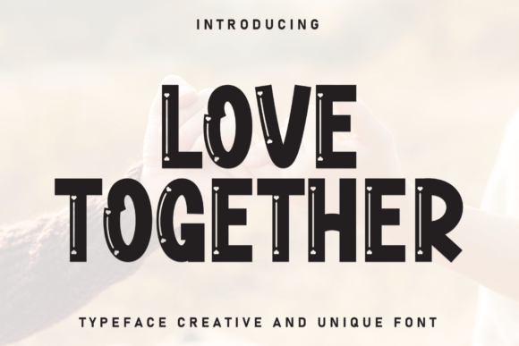 Love Together Font Review: Geometric Display Type for Branding